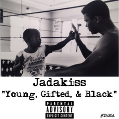 Jadakiss- "Young Gifted And Black (Freestyle)"