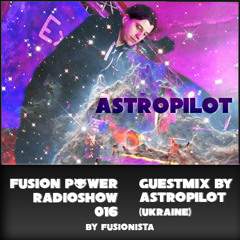 Fusion Power Radioshow #016 - AstroPilot Guestmix