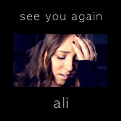See You Again - Cover By Ali Brustofski - Wiz Khalifa Feat Charlie Puth