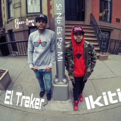 Ikiti (La Sorpresa) Ft El Traker - Si No Es Por Mi (prod by Jazz)