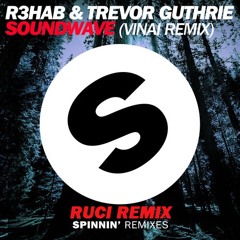R3hab Ft Trevor Guthrie - Soundwave (Vinai Remix) Ruci Trap Edit