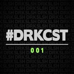 #DRKCST 001 With DRKSLSH