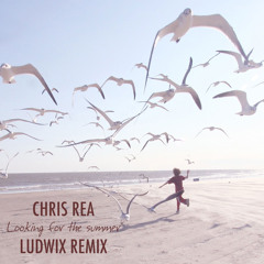 Chris Rea - Looking For The Summer (Ludwix Remix)