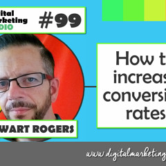 How to increase conversion rates – STEWART ROGERS | DMR #99
