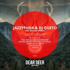 JazzyFunk & DJ Queto feat.Veselina Popova - Last Night (Original Mix)"SNIPPET" [Dear Deer Records]