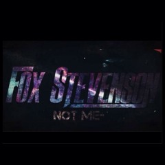 Fox Stevenson - Not Me  (Extended)