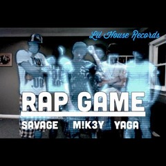 Rap Game - (Savage, M!k3Y, Yaga)