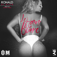 Ronald 'El Killa' - Lo Haces Bueno (Kapital Music)