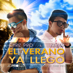 El Verano Ya Llego - Chriz Pro & Kilber