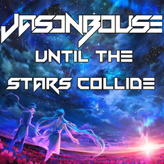 Jason Bouse - Until The Stars Collide [FREE DOWNLOAD]