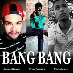 Alison Daniel Feat. Eddy Soares & Erick Mach - Bang Bang (Cover)