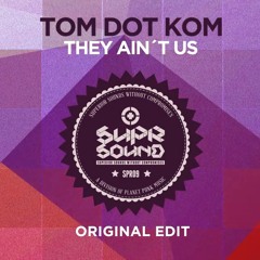 Tom Dot Kom - They Ain't Us (Original Edit)