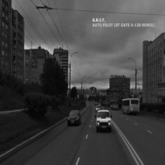 G.R.I.T. - Auto Pilot (BT Gate X - 138 Remix)