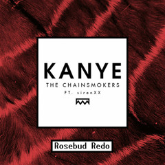 Kanye -The Chainsmokers  (Rosebud Remix)