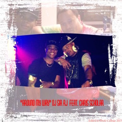 DJ SIR RJ FEAT. CHRIS SCHOLAR - AROUND MY WAY CLEAN MIX