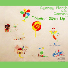 George North Feat. Ioanna - Never Give Up (Floga's Track 2015)