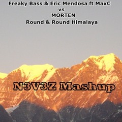 Freaky Bass & Eric Mendosa Ft MaxC vs MORTEN - Round & Round Himalaya (N3V3Z Mashup)