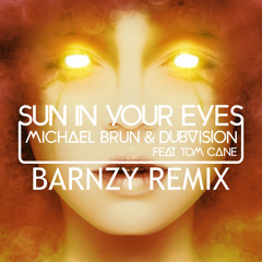 Michael Brun & DubVision Ft. Tom Cane - Sun In Your Eyes (Barnzy Remix)