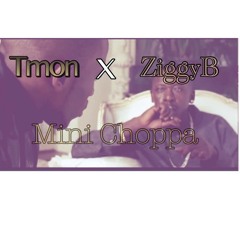 Tmon Ft. ZiggyB - Mini Choppa (.ProdBy Tmon
