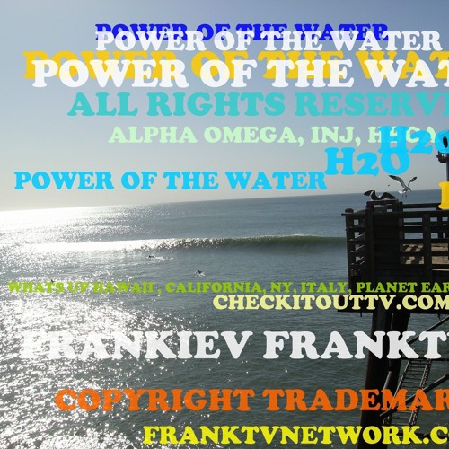 Power Of The Water H2O Alpha Omega Project All Rights Reserved