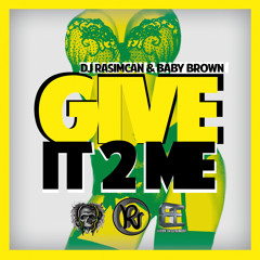 DJ Rasimcan Ft. Baby Brown - Give It To Me