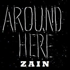Zain - Around Here