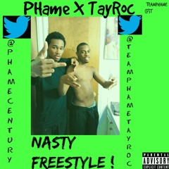 Phame X TayRoc - The Best Nasty Freestyle ReMIX In the World(T-Wayne - Nasty Freestyle)