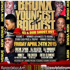 BRonx Youngest & Baddest (45 & Dub SHOOT OUT) April 2015