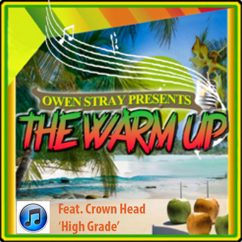 Stream Crown Head 'High Grade' The Warm Up Riddim by Crown Head