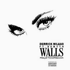 Derrick Milano Feat B. Smyth - WALLS