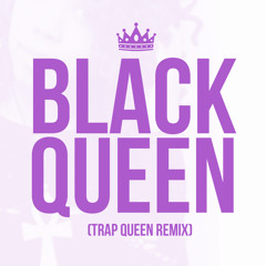 Black Queen (Trap Queen REMIX)