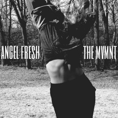 AngelFr$h- the MVMNT(Freestyle)'
