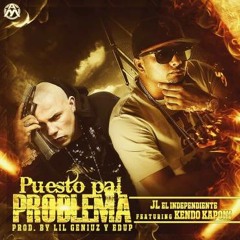 Puesto Pal Problema - Kendo Kaponi Ft. JL El Independiente