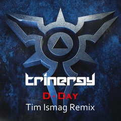 Trinergy - D-Day (Tim Ismag Remix)FREE DOWNLOAD!!!
