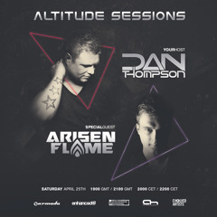 Dan Thompson ''Altitude Sessions 006'' With Guest Arisen Flame