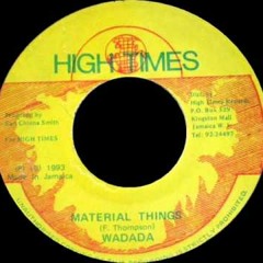 Wadada "Material Things" w/version (High Times)