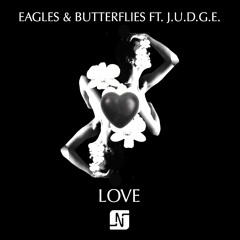 Eagles & Butterflies Ft J.U.D.G.E - L.O.V.E (Clovis_noise Rework)