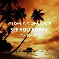 Wiz Khalifa ft. Charlie Puth - See You Again (Yari Tropical Remix) [Buy=Download!]