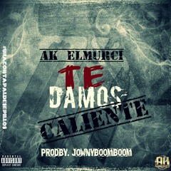 Ak El Murci - Te Damos Caliente - Prod. Jowny Boom Boom a Ak El Murci - Te Damos Caliente - Prod. Jowny Boom Boom