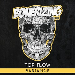 Top Flow - Radiance [Bonerizing Records] Out Now!