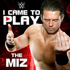The Miz 10th  WWE Theme Song - I Came To Play wIntro