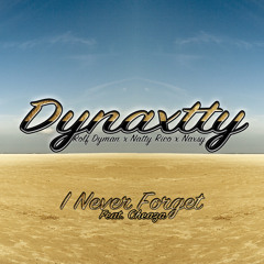 Dynaxtty - I Never Forget (Feat. Cheaza)(Radio Edit)