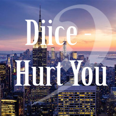 Diice - Hurt You (Original Mix)