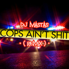 Cops Ain't Shit (Remix) (Instrumental)  [FREE DOWNLOAD]