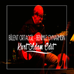 Bülent Ortacgil - Benimle Oynarmisin (Kurt Adam Edit)