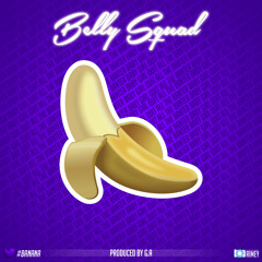 Belly Squad - #Banana (Prod. By G.A) @BellySquad