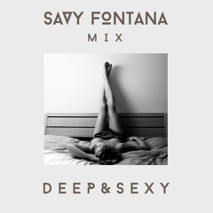 "Deep & Sexy"  Mix By Savy Fontana