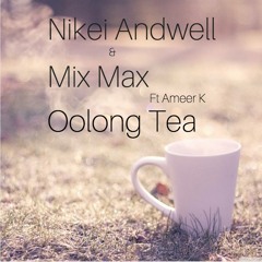 Nikei Andwell & MAXIP feat. Ameer K - Oolong Tea (Radio Edit)OUT NOW!!!