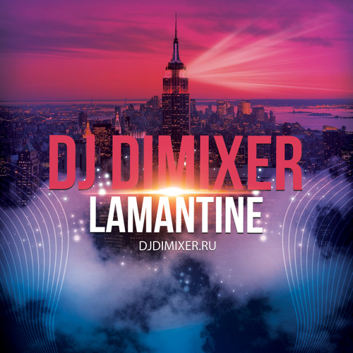 DJ DimixeR - Lamantine (La La La) original mix