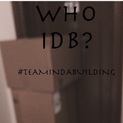 WHO IDB? #TEAMINDABUILDING 90bpm